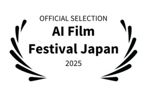 AI Film Festival Japan - Official Selection AI Film Festival Japan - Official Selection