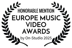EUROPE MUSIC VIDEO AWARDS - Honorable mention EUROPE MUSIC VIDEO AWARDS - Honorable mention