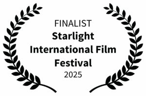 FINALIST - Starlight International Film Festival - 2025 FINALIST - Starlight International Film Festival - 2025