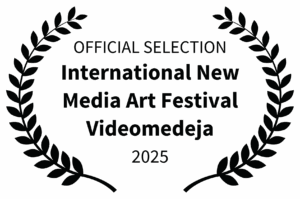 OFFICIAL SELECTION - International New Media Art Festival Videomedeja - 2025 OFFICIAL SELECTION - International New Media Art Festival Videomedeja - 2025